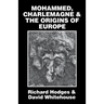 Mohammed, Charlemagne, and the Origins of Europe: The Pirenne Thesis in the Light of Archaeology