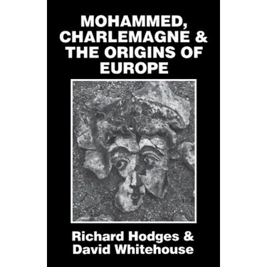 Mohammed, Charlemagne, and the Origins of Europe: The Pirenne Thesis in the Light of Archaeology
