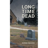 Long Time Dead: My Investigation into the Unsolved Murder of Ralph Wilson Snair