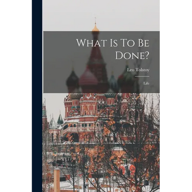 What Is To Be Done?: Life