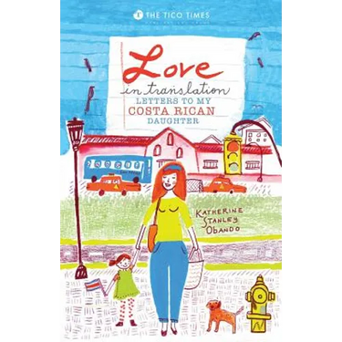 Love in Translation: Letters to My Costa Rican Daughter