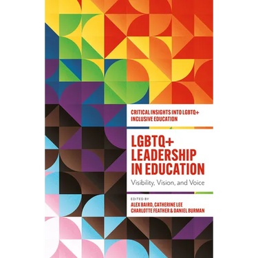 LGBTQ+ Leadership in Education: Visibility, Vision, and Voice