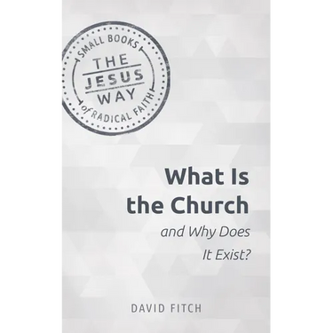 What Is the Church and Why Does It Exist?