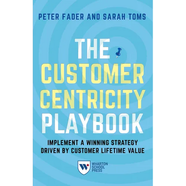 The Customer Centricity Playbook: Implement a Winning Strategy Driven by Customer Lifetime Value