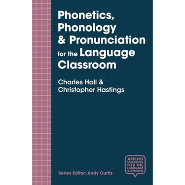 Phonetics, Phonology & Pronunciation for the Language Classroom