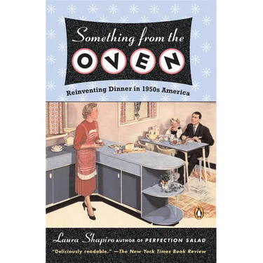 Something from the Oven: Reinventing Dinner in 1950s America