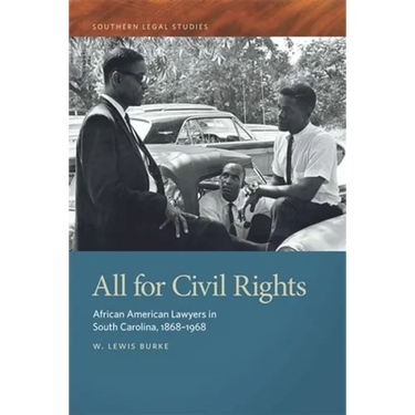 All for Civil Rights: African American Lawyers in South Carolina, 1868-1968