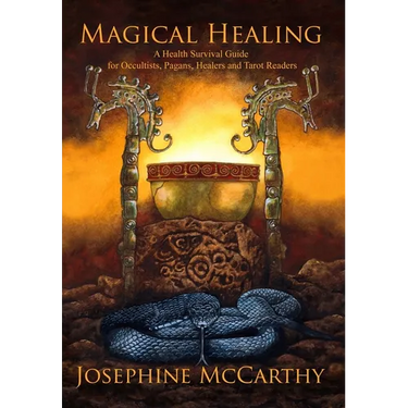 Magical Healing: A Health Survival Guide for Occultists, Pagans, Healers and Tarot readers