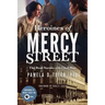 Heroines of Mercy Street: The Real Nurses of the Civil War