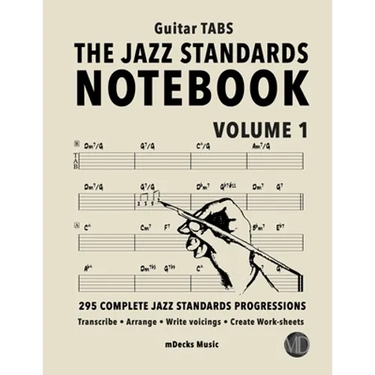 The Jazz Standards Notebook Vol. 1 - Guitar Tabs: 295 Complete Jazz Standards Progressions