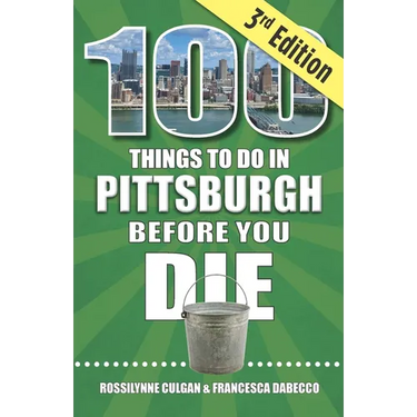 100 Things to Do in Pittsburgh Before You Die, 3rd Edition