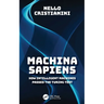 Machina Sapiens: How Intelligent Machines Passed the Turing Test