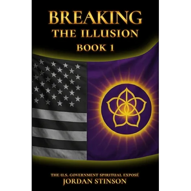 Breaking the Illusion: The U.S. Government Spiritual Exposé Book I