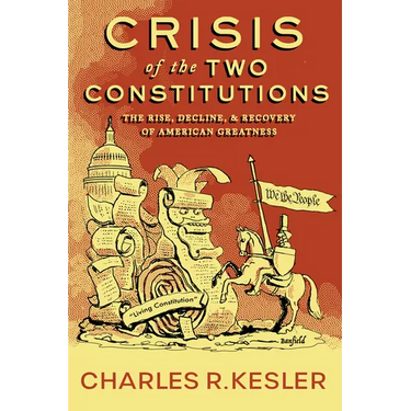 Crisis of the Two Constitutions: The Rise, Decline, and Recovery of American Greatness
