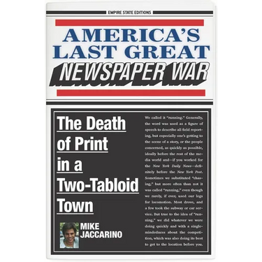 America's Last Great Newspaper War: The Death of Print in a Two-Tabloid Town