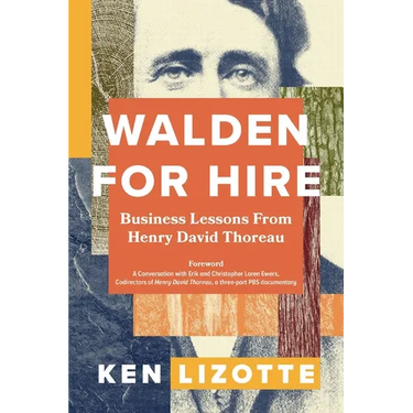 Walden for Hire: Business Lessons from Henry David Thoreau