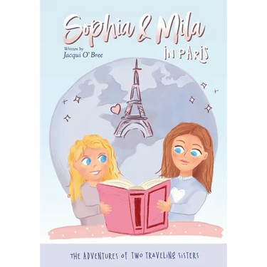 Sophia & Mila in Paris: The Adventures of Two Traveling Sisters
