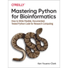 Mastering Python for Bioinformatics: How to Write Flexible, Documented, Tested Python Code for Research Computing