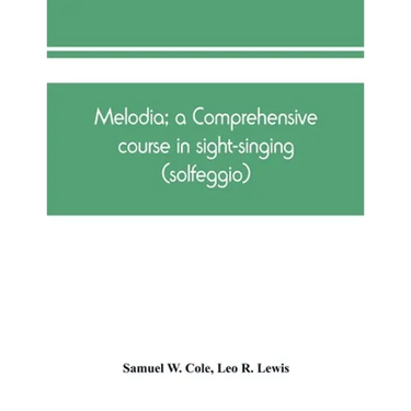 Melodia; a comprehensive course in sight-singing (solfeggio); the educational plan
