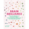 Brain Brilliance: 60 Nourishing Recipes and a Nutritional Toolkit for Dyslexia, Dyspraxia, Adhd, Autism and All Neurodivergent Kids