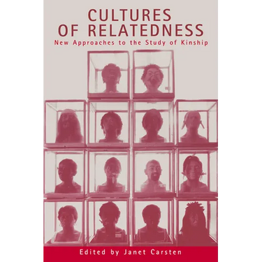 Cultures of Relatedness: New Approaches to the Study of Kinship
