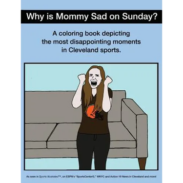 Why Is Mommy Sad on Sunday?: Disappointing Moments in Cleveland Sports Coloring Book