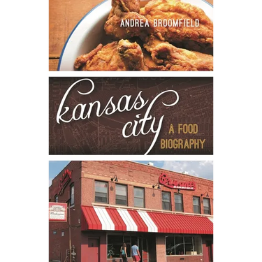Kansas City: A Food Biography