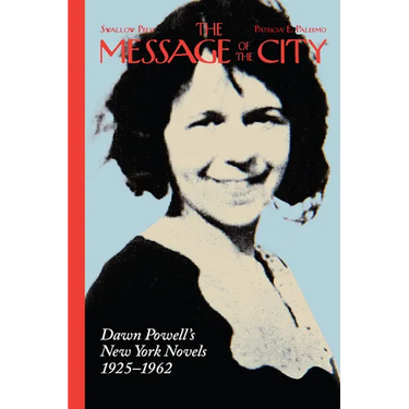 The Message of the City: Dawn Powell's New York Novels, 1925-1962