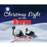 Christmas Night on The Farm