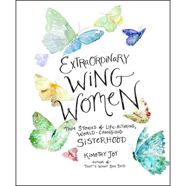 Extraordinary Wing Women: True Stories of Life-Altering, World-Changing Sisterhood