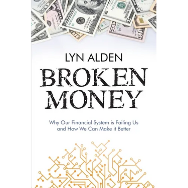 Broken Money: Why Our Financial System is Failing Us and How We Can Make it Better