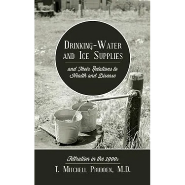 Drinking-Water and Ice Supplies and Their Relations to Health and Disease: Filtration in the 1900s