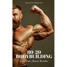 80-20 Bodybuilding: Less Time, Better Results