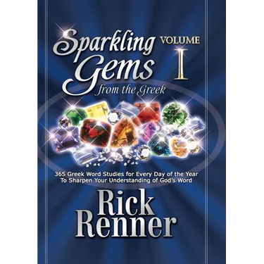 Sparkling Gems from the Greek: 365 Greek Word Studies for Every Day of the Year to Sharpen Your Understanding of God's Word