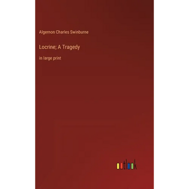 Locrine; A Tragedy: in large print