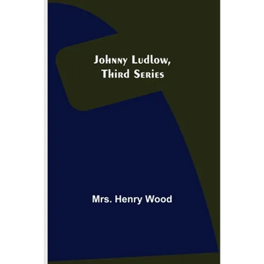 Johnny Ludlow, Third Series