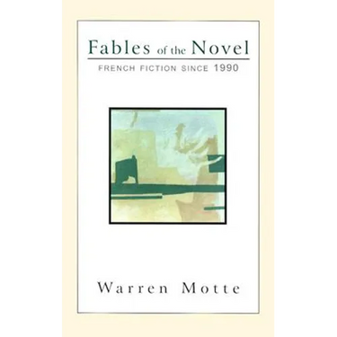 Fables of the Novel: French Fiction Since 1990