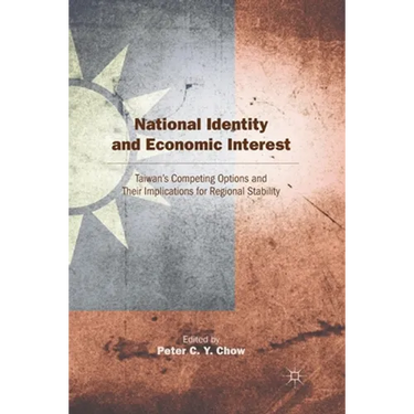 National Identity and Economic Interest: Taiwan's Competing Options and Their Implications for Regional Stability
