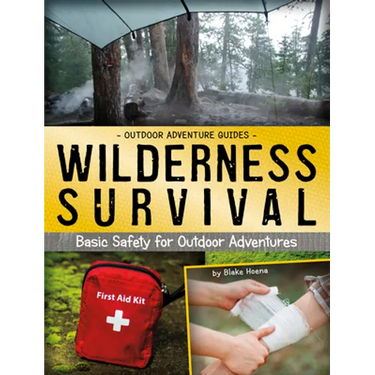 Wilderness Survival: Basic Safety for Outdoor Adventures