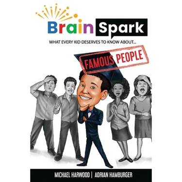 Brain Spark: What every kid deserves to know about... Famous People