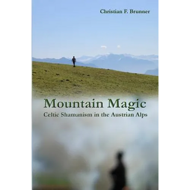 Mountain Magic: Celtic Shamanism in the Austrian Alps