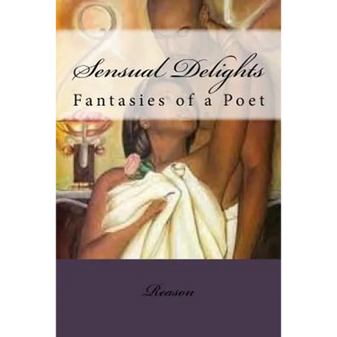 Sensual Delights: Fantasies of a Poet