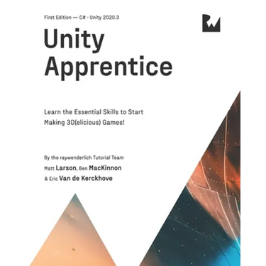 Unity Apprentice (First Edition): Learn the Essential Skills to Start Making 3D(elicious) Games