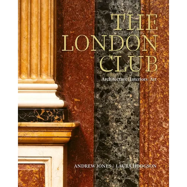 The London Club: Architecture, Interiors, Art