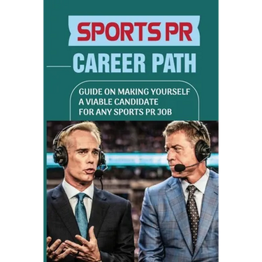 Sports PR Career Path: Guide On Making Yourself A Viable Candidate For Any Sports PR Job: Manager Of Communication
