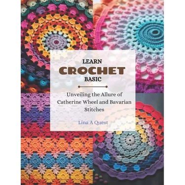 Learn Crochet Basic: Unveiling the Allure of Catherine Wheel and Bavarian Stitches