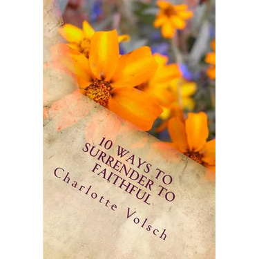 10 Ways To Surrender To Faithful
