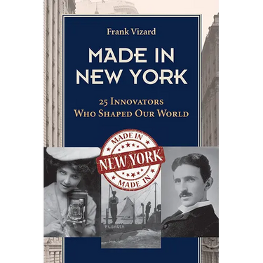 Made in New York: 25 Innovators Who Shaped Our World