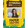 Paper Crafting with Reny: 30 Fabulous Zoo Animals