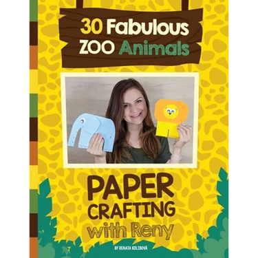 Paper Crafting with Reny: 30 Fabulous Zoo Animals